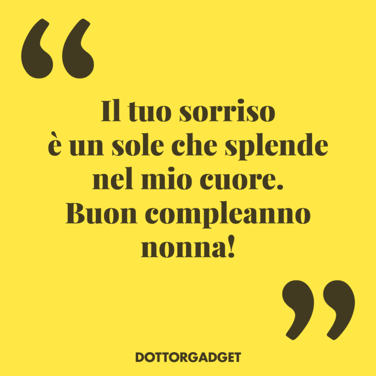 Il tuo sorriso è un sole che splende nel mio cuore. Buon compleanno nonna! (Frasi compleanno nonna)