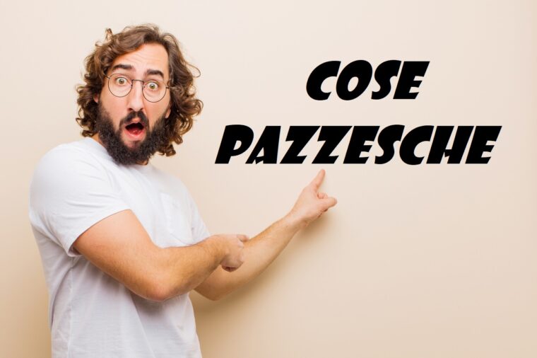 cose pazzesche