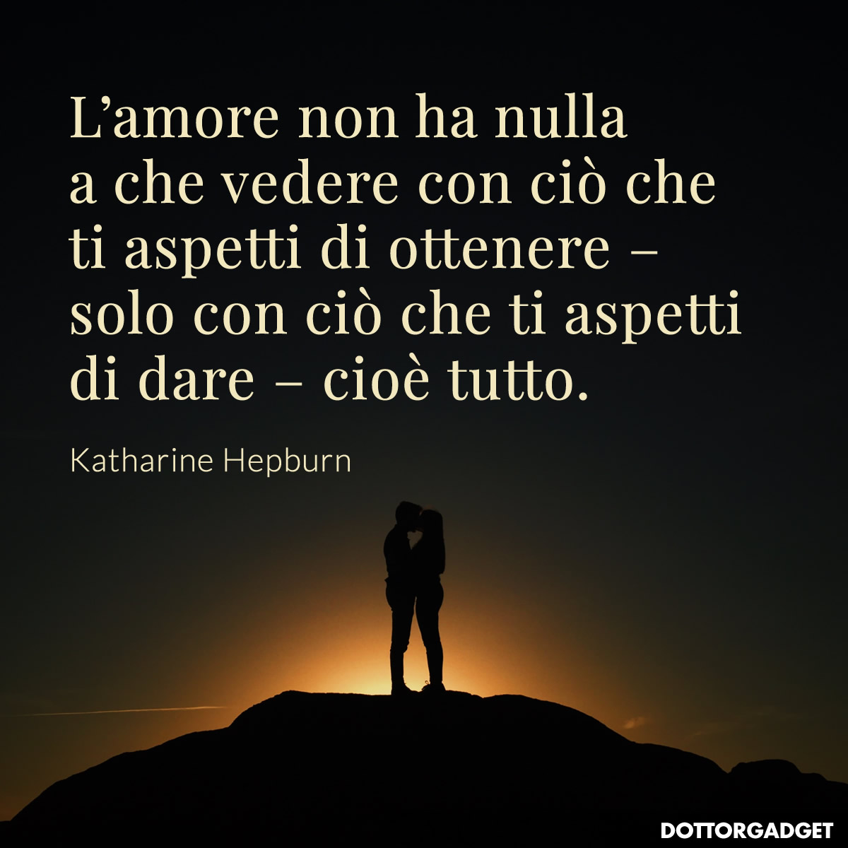 L'amore non ha nulla a che vedere con ciò che ti aspetti di ottenere – solo con ciò che ti aspetti di dare – cioè tutto.