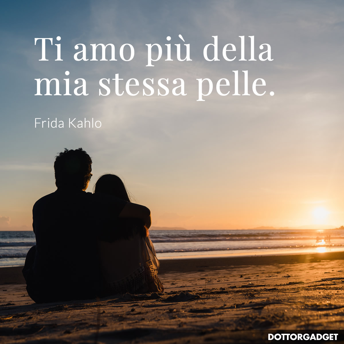 Ti amo più della mia stessa pelle.