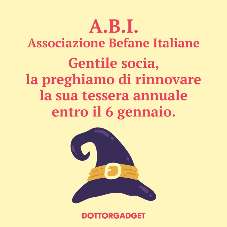 A.B.I. Associazione Befane Italiane. Gentile socia, la preghiamo di rinnovare la sua tessera annuale entro il 6 gennaio.