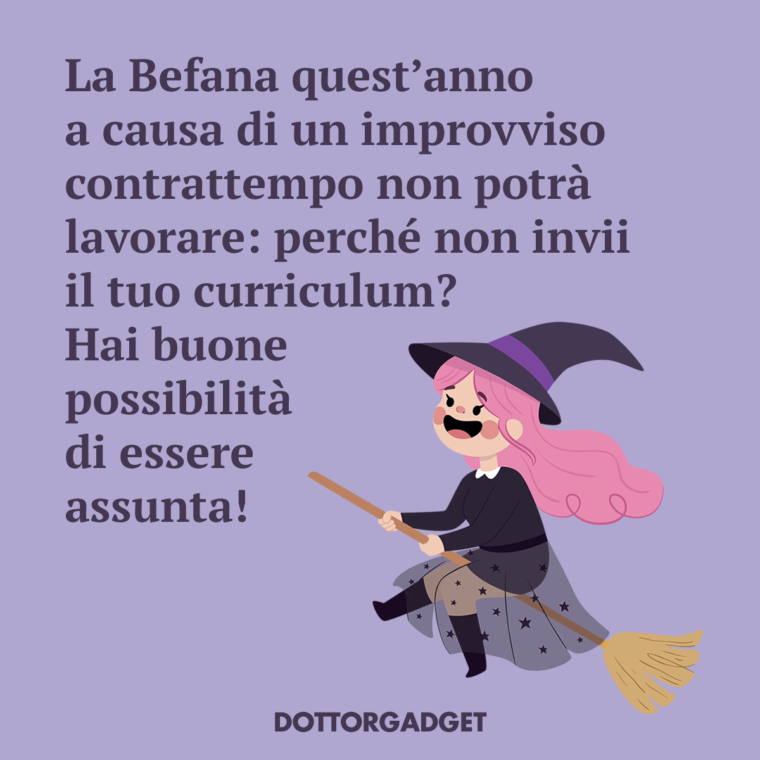 La Befana quest'anno a causa di un improvviso contrattempo non potrà lavorare: perché non invii il tuo curriculum? Hai buone possibilità di essere assunta!