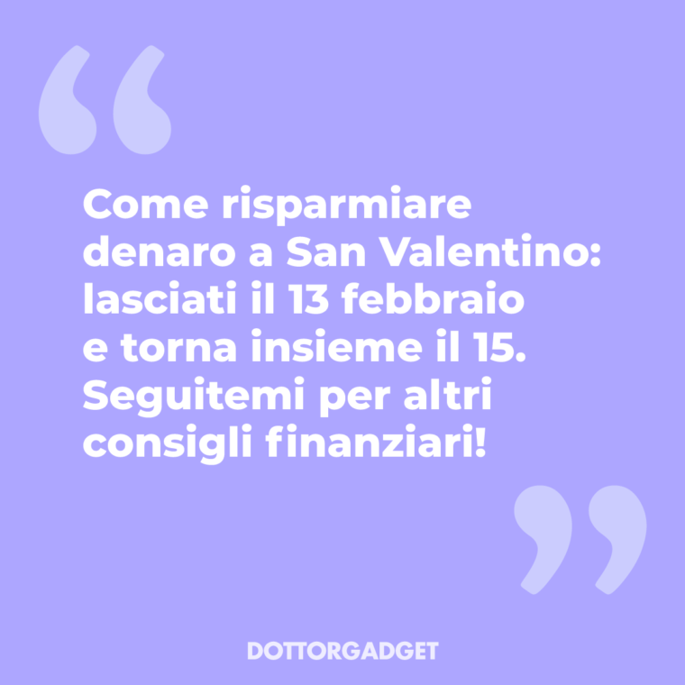 Come risparmiare denaro a San Valentino: lasciati il 13 febbraio e torna insieme il 15. Seguitemi per altri consigli finanziari!