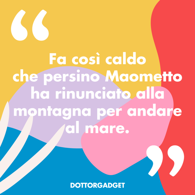 Fa così caldo che persino Maometto ha rinunciato alla montagna per andare al mare.