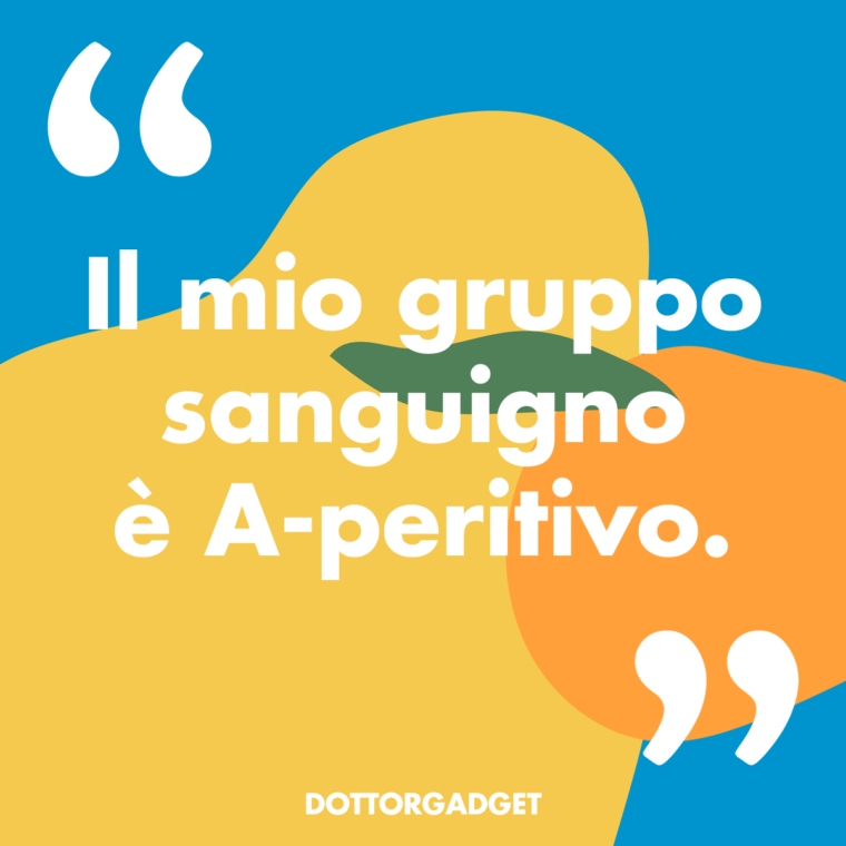 Il mio gruppo sanguigno è A-peritivo.