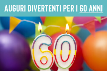 Auguri 60 anni divertenti Auguri 60 anni divertenti