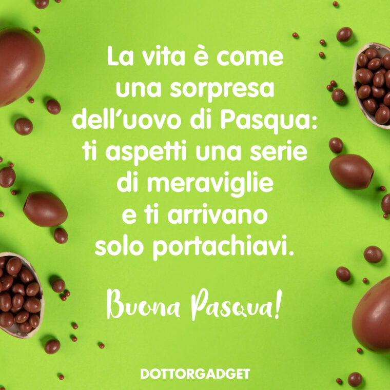 Auguri originali buona Pasqua (La vita è come una sorpresa dell'uovo di Pasqua: ti aspetti una serie di meraviglie e ti arrivano solo portachiavi.)