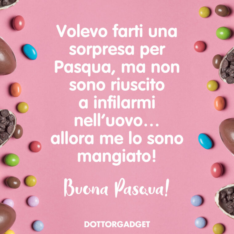 Frasi auguri Pasqua divertenti (Volevo farti una sorpresa per Pasqua, ma non sono riuscito a infilarmi nell'uovo... allora me lo sono mangiato! Buona Pasqua!)
