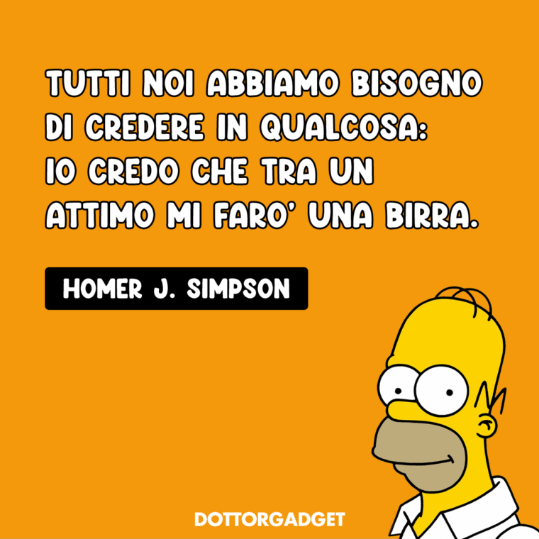 Frasi di Homer Simpson (Tutti noi abbiamo bisogno di credere in qualcosa: io credo che tra un attimo mi farò una birra.)