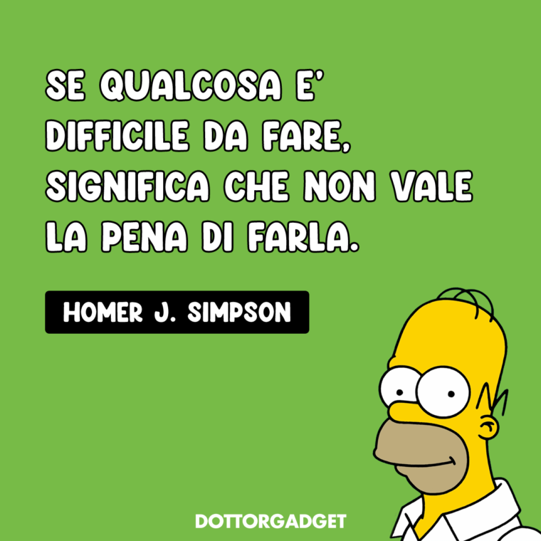 Frasi dei Simpson (Se qualcosa è difficile da fare, significa che non vale la pena di farla.)