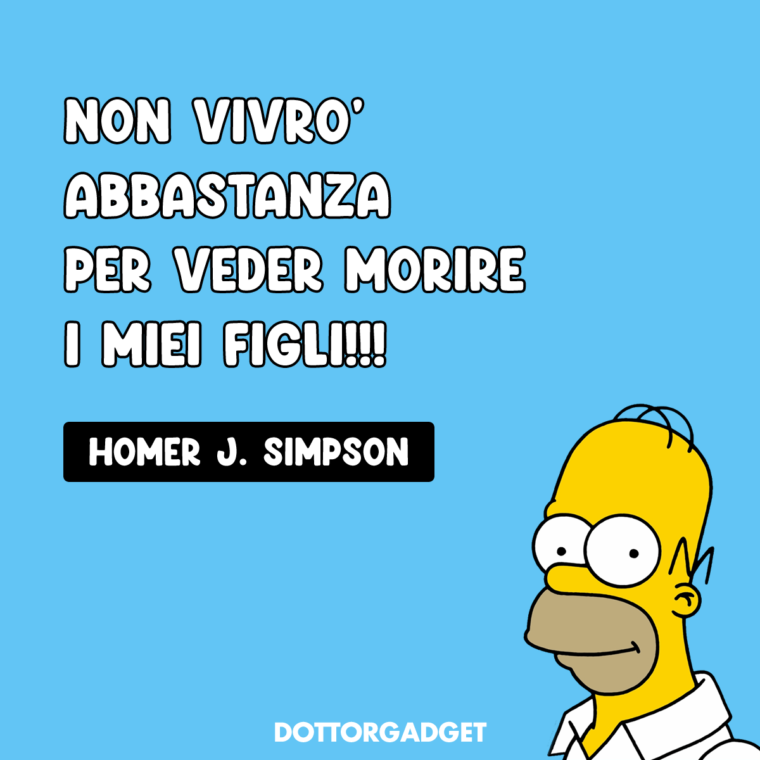 Frasi dei Simpson (Non vivrò abbastanza per veder morire i miei figli!!!)