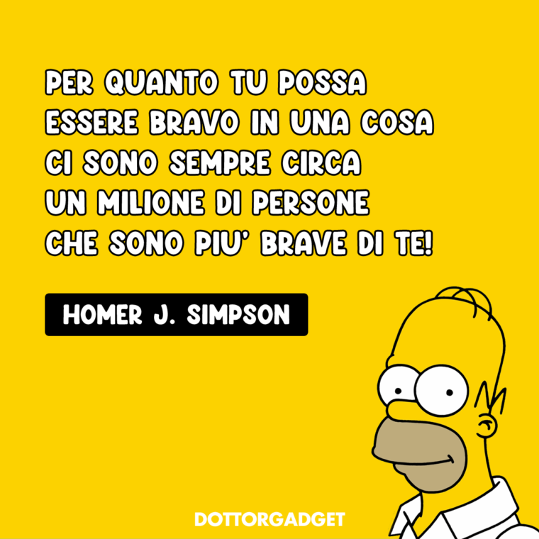 Frasi dei Simpson (Per quanto tu possa essere bravo in una cosa ci sono sempre circa un milione di persone che sono più brave di te!)